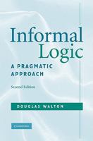 Informal Logic: A Pragmatic Approach 0521713803 Book Cover