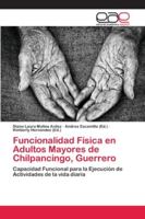 Funcionalidad Física en Adultos Mayores de Chilpancingo, Guerrero: Capacidad Funcional para la Ejecución de Actividades de la vida diaria 6202149914 Book Cover