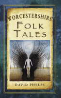 Worcestershire Folk Tales 0752485806 Book Cover