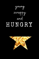 Young, Scrappy, and HUNGRY Hamilton Small FRENCH FRIES Notebook Journal Diary Alexander Hamilton QUOTES Broadway Musical Fully LINED pages 1673693318 Book Cover