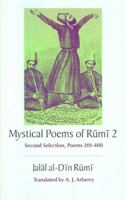 The Mystical Poems of Rumi 2: Second Selection, Poems 201-400