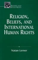 Religion, Beliefs, and International Human Rights (Religion and Human Rights Series) 1570753016 Book Cover