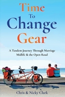 Time To Change Gear: A Tandem Journey Through Marriage, Midlife & the Open Road 1067664106 Book Cover