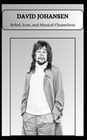 DAVID JOHANSEN Rebel, Icon, and Musical Chameleon B0DZCYFKSS Book Cover