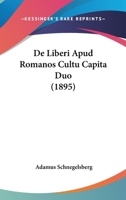 De Liberi Apud Romanos Cultu Capita Duo (1895) 116040223X Book Cover