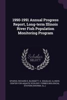 1990-1991 Annual Progress Report, Long-Term Illinois River Fish Population Monitoring Program 1378776534 Book Cover