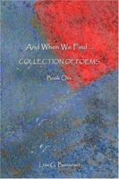 And When We Find: Collection Of Poems, Book 1 141372888X Book Cover