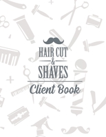 Haircuts and Shaves Client book.: Hairstylist Client Data Organizer Log Book with Client Record Books Customer Information Barbers Large Data ... Customer Database record 8.5"x11" ,150 pages 1672885124 Book Cover