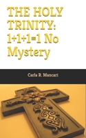 THE HOLY TRINITY: 1+1+1=1 No Mystery B09FS9PDH9 Book Cover