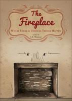 The Fireplace: Where Usual & Unusual Things Happen 161777569X Book Cover