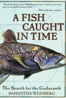 A Fish Caught in Time: The Search for the Coelacanth 0060194952 Book Cover