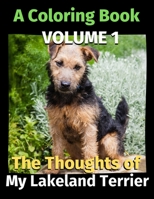 The Thoughts of My Lakeland Terrier: A Coloring Book Volume 1 B08KQY6PMR Book Cover