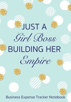 Just A Girl Boss Building Her Empire: Business Budget Finance Organizer Ledger for Entrepreneurs, Moms & Women 1678719196 Book Cover