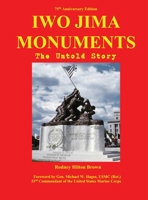 IWO JIMA MONUMENTS: The Untold Story (UNTOLD STORIES) 1733429417 Book Cover