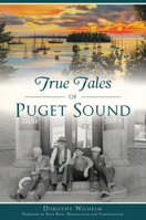 True Tales of Puget Sound 1467139696 Book Cover
