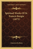 Spiritual Works Of St. Francis Bogia 1165898195 Book Cover