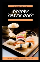 SKINNY TASTE DIET: The Art Of Using Delicious Food For Healthy Weightloss B091K339L7 Book Cover