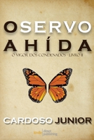 O Servo Ahída: O Vigor dos Condenados: Livro 2 (Portuguese Edition) B08D4Y27TT Book Cover