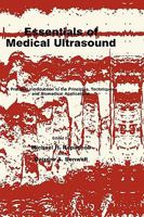 Essentials of Medical Ultrasound: A Practical Introduction to the Principles, Techniques, and Biomedical Applications (Medical Methods) (Medical Methods) 1461258073 Book Cover