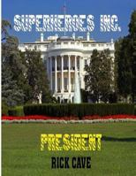 Superheroes Inc.: President 1468000489 Book Cover