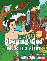 Obeying God Cause It's Right 1456738356 Book Cover