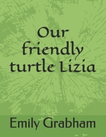 Our friendly turtle Lizia B08M8DBLFJ Book Cover