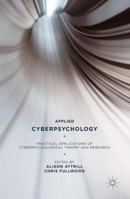 Applied Cyberpsychology: Practical Applications of Cyberpsychological Theory and Research 1137517026 Book Cover