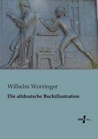 Die Altdeutsche Buchillustration 0274488000 Book Cover