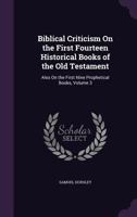 Biblical Criticism on the First Fourteen Historical Books of the Old Testament: Also on the First Nine Prophetical Books, Volume 3 1358696446 Book Cover