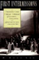 First Intermissions: Twenty-One Great Operas Explored, Explained, and Brought to Life From the Met 0195092554 Book Cover