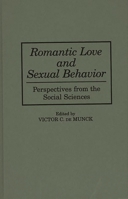 Romantic Love and Sexual Behavior: Perspectives from the Social Sciences 0275957268 Book Cover