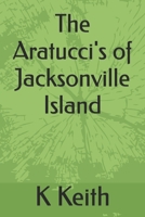 The Aratucci's of Jacksonville Island B0GDR269KK Book Cover