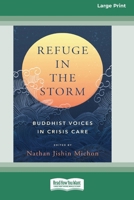 Refuge in the Storm: Buddhist Voices in Crisis Care [Large Print 16 Pt Edition] 1038707455 Book Cover