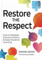 Restore the Respect: How to Mediate School Conflicts and Keep Students Learning 1598579428 Book Cover