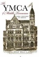 The YMCA of Middle Tennessee: Three Centuries of Service 0983990662 Book Cover