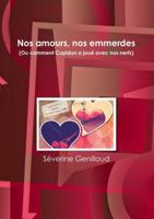 Nos amours, nos emmerdes 1326911864 Book Cover