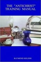 The "Antichrist" Training Manual 1411650743 Book Cover