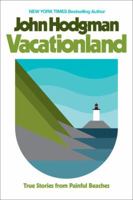 Vacationland: True Stories from Painful Beaches 073522482X Book Cover