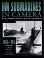 HM Submarines in Camera: Illustrated History of British Submarines, 1901-96 0750908750 Book Cover