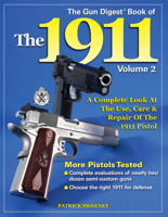 The Gun Digest Book Of The 1911: A Complete look At The Use, Care & Repair of the 1911 Pistol, Vol. 2 0896892697 Book Cover