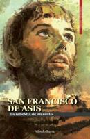 San Francisco de As�s: La rebeld�a de un santo 1070801801 Book Cover