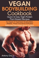 Vegan Bodybuilding Cookbook: Quick & Easy High-Protein Plant-Based Recipes for Vegan & Vegetarian Bodybuilders, Athletes, Fitness and Sports Enthusiast.: Balanced Plant-Based Sports Nutrition. B08N3F32PX Book Cover