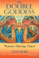 The Double Goddess: Women Sharing Power 1591430119 Book Cover