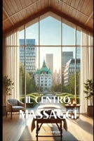 Il centro massaggi (Italian Edition) B0DS3ZFQMZ Book Cover