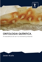 ONTOLOGIA QUÂNTICA.: A inexistência do ser no momento presente 6200954313 Book Cover