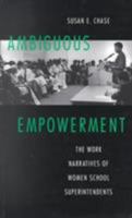 Ambiguous Empowerment: The Work Narratives of Women School Superintendents (Women's Studies/Education/Sociology) 0870239503 Book Cover