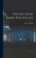 The Day Jesse James Was Killed B0000CLLN6 Book Cover