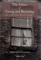 The Ethics of Giving and Receiving: Am I My Foolish Brother's Keeper?