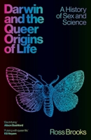 Darwin and the Queer Origins of Life: A History of Sex and Science 0300287208 Book Cover