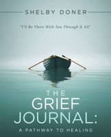 The Grief Journal: : A Pathway to Healing 1973681773 Book Cover
